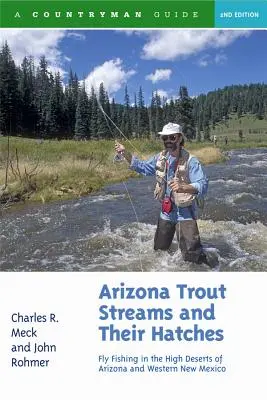 Arizonské pstruhové toky a ich liahne: Muškárenie vo vysokých púšťach Arizony a západného Nového Mexika - Arizona Trout Streams and Their Hatches: Fly Fishing in the High Deserts of Arizona and Western New Mexico