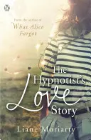 Hypnotizérova love story - od autorky bestselleru Veľké malé klamstvá, teraz oceňovaný televízny seriál - Hypnotist's Love Story - From the bestselling author of Big Little Lies, now an award winning TV series