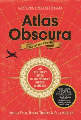 Atlas Obscura, 2. vydanie: 2. vydanie: Sprievodca objaviteľa po skrytých divoch sveta - Atlas Obscura, 2nd Edition: An Explorer's Guide to the World's Hidden Wonders