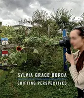 Sylvia Grace Borda: Posun perspektívy - Sylvia Grace Borda: Shifting Perspectives