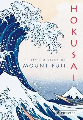 Hokusai: Tridsaťšesť pohľadov na horu Fudži - Hokusai: Thirty-Six Views of Mount Fuji