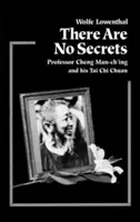 Neexistujú žiadne tajomstvá: Profesor Cheng Man Ch'ing a jeho t'Ai Chi Chuan - There Are No Secrets: Professor Cheng Man Ch'ing and His t'Ai Chi Chuan