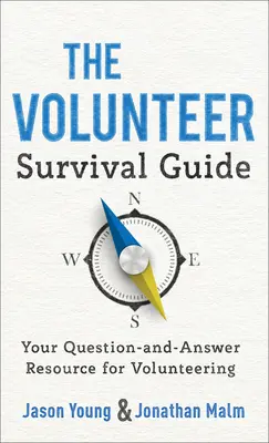 Sprievodca prežitím dobrovoľníkov: Váš zdroj otázok a odpovedí pre dobrovoľníctvo - The Volunteer Survival Guide: Your Question-And-Answer Resource for Volunteering