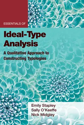 Základy analýzy ideálnych typov: Kvalitatívny prístup k vytváraniu typológií: základné princípy - Essentials of Ideal-Type Analysis: A Qualitative Approach to Constructing Typologies