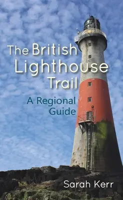Britská stopa majákov: Regionálny sprievodca - The British Lighthouse Trail: A Regional Guide