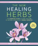 Nové liečivé bylinky: Základný sprievodca viac ako 130 najsilnejšími prírodnými bylinnými prostriedkami - The New Healing Herbs: The Essential Guide to More Than 130 of Nature's Most Potent Herbal Remedies