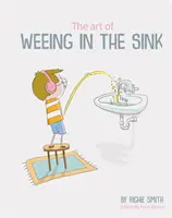 Umenie čúrať do umývadla - inšpiratívny príbeh chlapca, ktorý sa naučil žiť s autizmom - Art of Weeing in the Sink - The Inspirational Story of a Boy Learning to Live with Autism