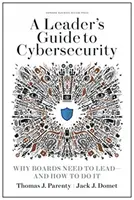 Sprievodca vedúceho pracovníka kybernetickou bezpečnosťou: Prečo musia predstavenstvá viesť - a ako to urobiť - A Leader's Guide to Cybersecurity: Why Boards Need to Lead--And How to Do It