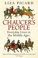 Chaucerovci - každodenný život v stredoveku - Chaucer's People - Everyday Lives in the Middle Ages