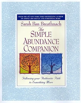 The Simple Abundance Companion: Nasledujte svoju autentickú cestu k niečomu viac - The Simple Abundance Companion: Following Your Authentic Path to Something More