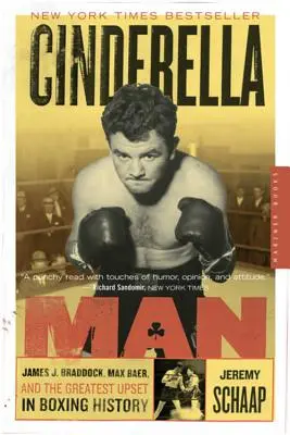 Popoluška: Braddock, Max Baer a najväčšie prekvapenie v histórii boxu - Cinderella Man: James J. Braddock, Max Baer, and the Greatest Upset in Boxing History