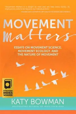 Na pohybe záleží: Eseje o vede o pohybe, ekológii pohybu a povahe pohybu - Movement Matters: Essays on Movement Science, Movement Ecology, and the Nature of Movement