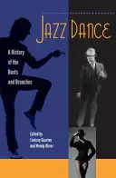 Jazzový tanec: História koreňov a odnoží - Jazz Dance: A History of the Roots and Branches