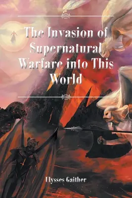Invázia nadprirodzeného boja do tohto sveta - The Invasion of Supernatural Warfare into This World