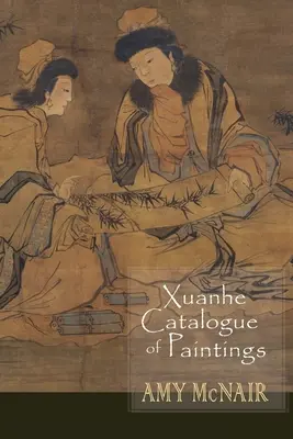 Xuanhe Katalóg obrazov - Xuanhe Catalogue of Paintings