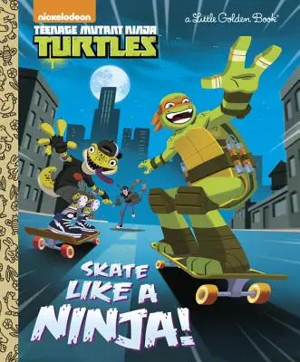Korčuľuj ako nindža! (Teenage Mutant Ninja Turtles) - Skate Like a Ninja! (Teenage Mutant Ninja Turtles)