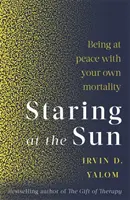 Hľadieť na slnko - Byť zmierený s vlastnou smrteľnosťou - Staring At The Sun - Being at peace with your own mortality