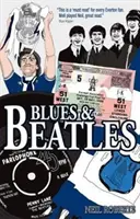 Blues and Beatles: Futbal, rodina a Fab Four - život fanúšika Evertonu - Blues and Beatles: Football, Family and the Fab Four - The Life of an Everton Supporter