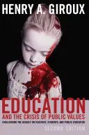 Vzdelávanie a kríza verejných hodnôt: Útok na učiteľov, študentov a verejné vzdelávanie - druhé vydanie - Education and the Crisis of Public Values: Challenging the Assault on Teachers, Students, and Public Education - Second Edition