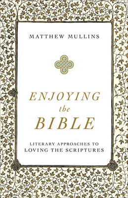 Vychutnávanie Biblie: Literárne prístupy k láske k Písmu - Enjoying the Bible: Literary Approaches to Loving the Scriptures