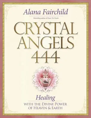 Krištáľoví anjeli 444: Liečenie s božskou silou neba a zeme - Crystal Angels 444: Healing with the Divine Power of Heaven & Earth