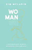 Womanish - Dospelá černoška hovorí o láske a živote - Womanish - A Grown Black Woman Speaks on Love and Life