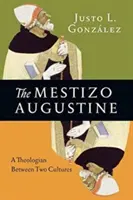 Augustín Mestizo: Teológ medzi dvoma kultúrami - The Mestizo Augustine: A Theologian Between Two Cultures