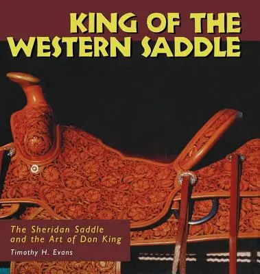 Kráľ západného sedla: Dôkazom toho je, že sa mu to podarilo: Sheridanovo sedlo a umenie Dona Kinga - King of the Western Saddle: The Sheridan Saddle and the Art of Don King