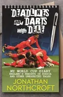 Deadlines and Darts with Dele - Môj denník z majstrovstiev sveta vo futbale: Anglické znovuzrodenie v Rusku a iné nečakané príbehy - Deadlines and Darts with Dele - My World Cup Diary: England's Rebirth in Russia and other Unexpected Tales