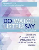 Do-Watch-Listen-Say: Social and Communication Intervention for Autism Spectrum Disorder, Second Edition (Robiť - sledovať - počúvať - hovoriť: Sociálna a komunikačná intervencia pri poruchách autistického spektra, druhé vydanie) - Do-Watch-Listen-Say: Social and Communication Intervention for Autism Spectrum Disorder, Second Edition