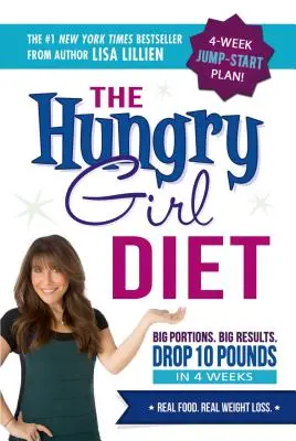 Hladné dievča diéta: Veľké porcie. Veľké výsledky. Zhoďte 10 kíl za 4 týždne - The Hungry Girl Diet: Big Portions. Big Results. Drop 10 Pounds in 4 Weeks