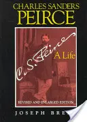 Charles Sanders Peirce (rozšírené vydanie), revidované a doplnené vydanie: Život - Charles Sanders Peirce (Enlarged Edition), Revised and Enlarged Edition: A Life