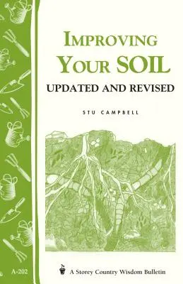 Zlepšite svoju pôdu: Storey's Country Wisdom Bulletin A-202 - Improving Your Soil: Storey's Country Wisdom Bulletin A-202