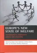Nový štát blahobytu v Európe: Nezamestnanosť, politika zamestnanosti a občianstvo - Europe's New State of Welfare: Unemployment, Employment Policies and Citizenship