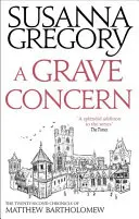 Vážne obavy: Dvadsiata druhá kronika Matthewa Bartholomewa - A Grave Concern: The Twenty Second Chronicle of Matthew Bartholomew
