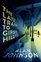 Neskorý vlak do Gipsy Hill - Napínavý a svižný triler - Late Train to Gipsy Hill - The gripping and fast-paced thriller