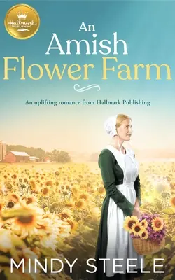 Amišská kvetinová farma: Povznášajúca romanca z vydavateľstva Hallmark - An Amish Flower Farm: An Uplifting Romance from Hallmark Publishing