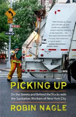 Picking Up: Na uliciach a za nákladnými autami s pracovníkmi sanitiek v New Yorku - Picking Up: On the Streets and Behind the Trucks with the Sanitation Workers of New York City