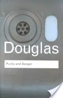Čistota a nebezpečenstvo: Analýza pojmov znečistenia a tabu - Purity and Danger: An Analysis of Concepts of Pollution and Taboo