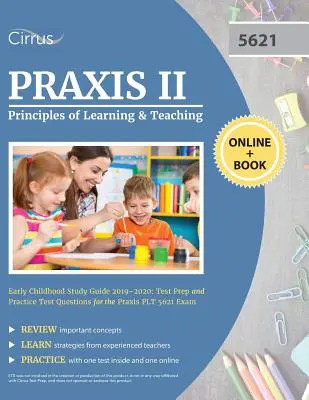 Praxis II Princípy učenia a vyučovania v ranom detstve Študijná príručka 2019-2020: Príprava na test a praktické otázky na Praxis PLT 5621 Exa - Praxis II Principles of Learning and Teaching Early Childhood Study Guide 2019-2020: Test Prep and Practice Test Questions for the Praxis PLT 5621 Exa
