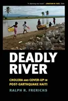 Smrteľná rieka: Cholera a utajovanie na Haiti po zemetrasení - Deadly River: Cholera and Cover-Up in Post-Earthquake Haiti