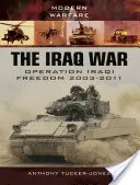 Vojna v Iraku: Operácia Iracká sloboda 2003 - 2011 - The Iraq War: Operation Iraqi Freedom 2003-2011