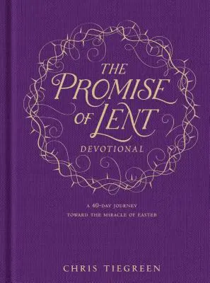 Prísľub pôstnej pobožnosti: 40-dňová cesta k veľkonočnému zázraku - The Promise of Lent Devotional: A 40-Day Journey Toward the Miracle of Easter