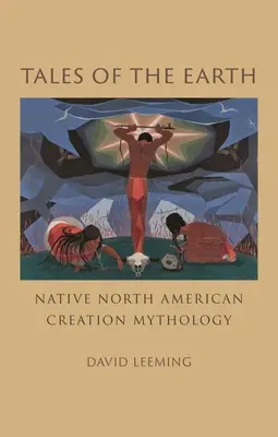 Príbehy zeme: Mytológia stvorenia pôvodných obyvateľov Severnej Ameriky - Tales of the Earth: Native North American Creation Mythology
