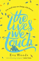 Životy, ktorých sa dotýkame - Nezabudnuteľné, povznášajúce čítanie od autora bestselleru Ako byť šťastný - Lives We Touch - The unmissable, uplifting read from the bestselling author of How to be Happy