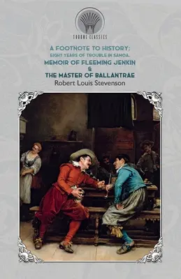 Poznámka pod čiarou k histórii - Osem rokov problémov na Samoi, Memoáre Fleeminga Jenkina & Majster z Ballantrae - Footnote to History - Eight Years of Trouble in Samoa, Memoir of Fleeming Jenkin & The Master of Ballantrae