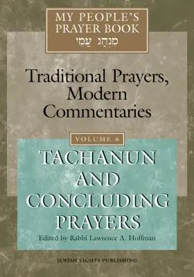 Modlitebník môjho ľudu, zv. 6: Tachanun a záverečné modlitby - My People's Prayer Book Vol 6: Tachanun and Concluding Prayers