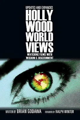 Hollywoodske pohľady na svet: Sledovanie filmov s múdrosťou a rozlišovaním - Hollywood Worldviews: Watching Films with Wisdom and Discernment
