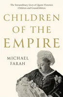 Deti impéria - Neobyčajné životy detí a vnukov kráľovnej Viktórie - Children Of The Empire - The Extraordinary Lives of Queen Victoria's Children and Grandchildren