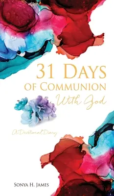 31 dní spoločenstva s Bohom: Vydajte sa na cestu k Božiemu milosrdenstvu. - 31 Days of Communion With God: A Devotional Diary